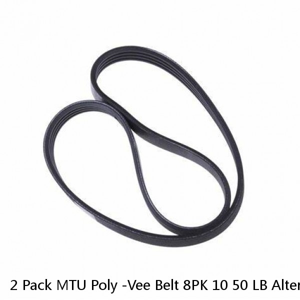 2 Pack MTU Poly -Vee Belt 8PK 10 50 LB Alternator X00042954